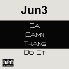 Da Damn Thang Do It (feat. Starr) Jun3