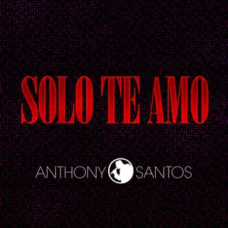 Solo Te Amo by Anthony Santos song reviws