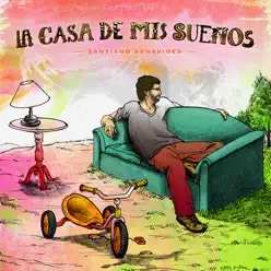 La Casa De Mis Sueños - Santiago Benavides