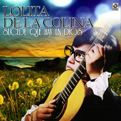 Sucede Que Hay un Dios - Lolita de la Colina Sucede Que Hay un Dios - Lolita de la Colina
