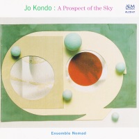 Jo Kondo: A Prospect of the Sky - Ensemble Nomad & Norio Sato