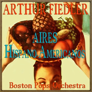 Aires Hispano-Americanos (feat. Orquesta Boston Pops)