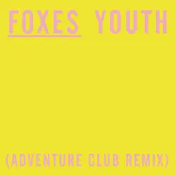 Youth (Adventure Club Remix) - Single - Foxes