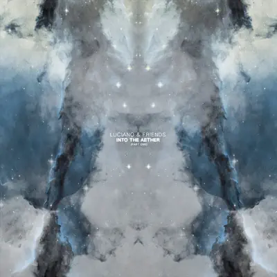 Into the Aether (feat. Marlowe & Dani Casarano) Vol. 1 - EP - Luciano Into the Aether (feat. Marlowe & Dani Casarano) Vol. 1 - EP - Luciano