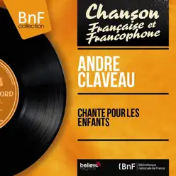 Chante pour les enfants (feat. Pierre Guillermin et son orchestre) [Mono Version] - EP - André Claveau