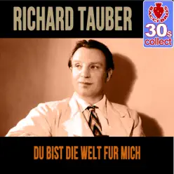 Du Bist Die Welt Fur Mich (Remastered) - Single - Richard Tauber Du Bist Die Welt Fur Mich (Remastered) - Single - Richard Tauber