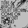Come On Now (Set It Off) [Radio Edit] - Tube & Berger & Juliet Sikora
