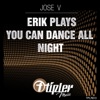 Erik Plays / You Can Dance All Night - Single