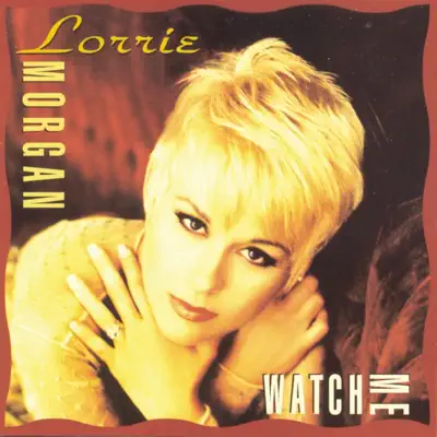 Watch Me - Lorrie Morgan