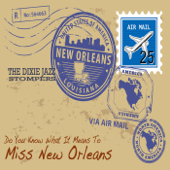 Do You Know What It Means to Miss New Orleans - The Dixie Jazz Stompers