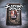 Shadows Fall - The Light That Blinds