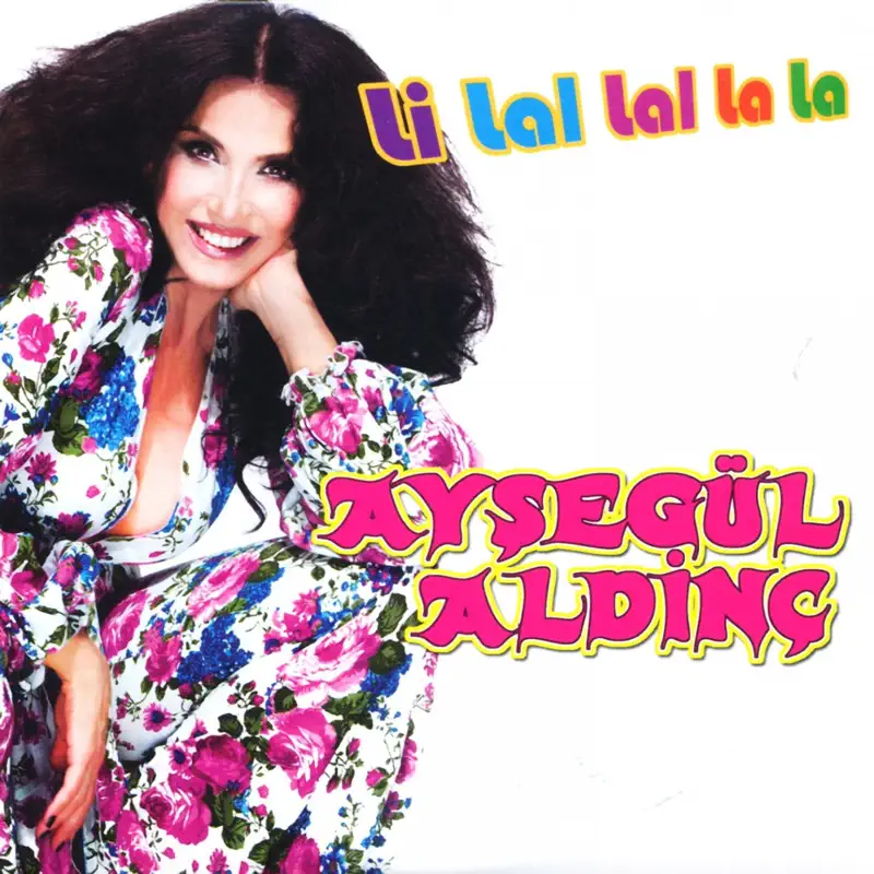 Ayşegül Aldinç Li Lal Lal La La