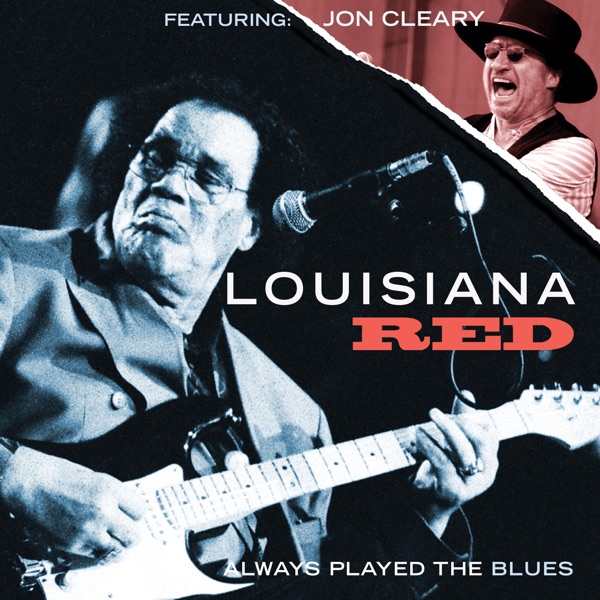 Always Played the Blues (2012 Remix) [feat. Jon Cleary] - Louisiana Red