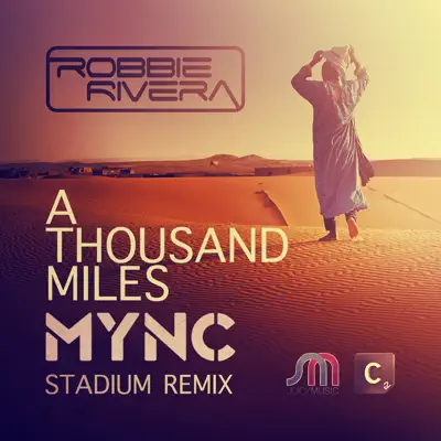 A Thousand Miles (MYNC Stadium Remix) - Single - Robbie Rivera
