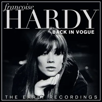 Francoise Hardy - Back In Vogue - The Early Recordings (Remastered) - Françoise Hardy