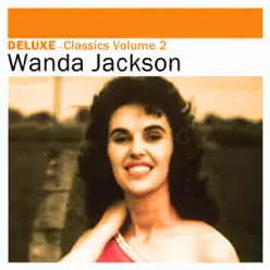 Deluxe: Classics, Vol. 2 - Wanda Jackson - Wanda Jackson