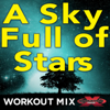 A Sky Full of Stars (Extended Workout Mix) - Rockit
