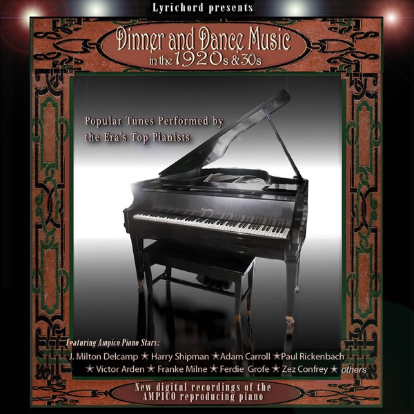 Dinner and Dance Music in the 1920s & 30s (feat. J. Milton Delcamp, Adam Carroll, Edgar Fairchild, Henry Lang, Victor Arden, Zez Confrey, Frank Milne, Muriel Pollock, Paul Rickenbach & Ferde Grofé)