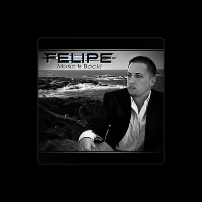 Listen to Felipe, watch music videos, read bio, see tour dates & more!
