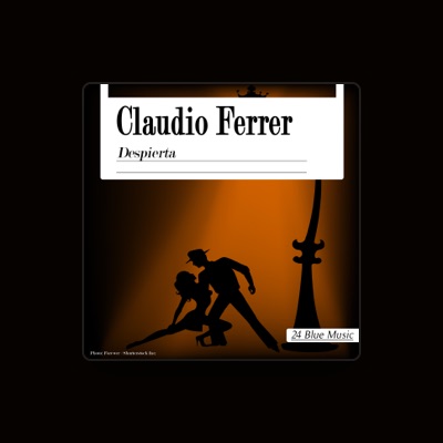 Listen to Claudio Ferrer, watch music videos, read bio, see tour dates & more!