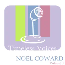 Timeless Voices: Noel Coward Vol. 1 - Noël Coward