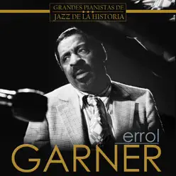 Grandes Pianista de Jazz de la Historia. Erroll Garner - Erroll Garner Grandes Pianista de Jazz de la Historia. Erroll Garner - Erroll Garner