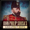 John Philip Sousa's Greatest Hits - United States Marine Band