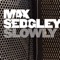 Slowly (Radio Edit) - Max Sedgley