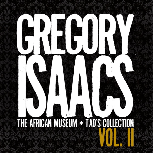 Gregory Isaacs Gregory Isaacs - The African Museum + Tad's Collection, Vol. II Album Cover