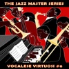 The Jazz Master Series: Vocalese Virtuosi, Vol. 6