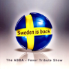 Sweden Is Back - The Abba-Fever Tribute Show