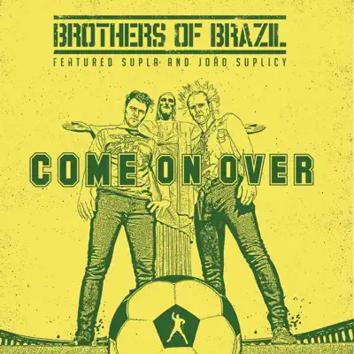 Come on Over - Single - Brothers of Brazil