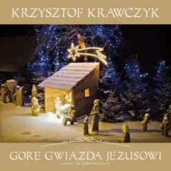 Gore Gwiazda Jezusowi Koledy Na Goralska Nute - Krzysztof Krawczyk Gore Gwiazda Jezusowi Koledy Na Goralska Nute - Krzysztof Krawczyk