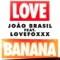 L.O.V.E. Banana (feat. Lovefoxxx) [Original Mix] - J Brasil lyrics