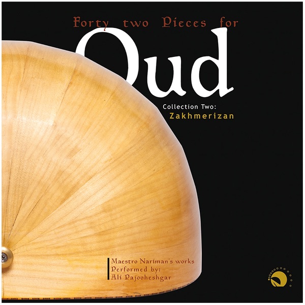 Forty two Pieces for Oud - Collection Two (Zakhmeh Rizan / Maestro Nariman's Works)