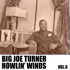 Howlin' Winds, Vol. 9 - Big Joe Turner