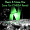Save You (G4BBA Remix) - Sheco & Noise Hax lyrics