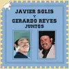 Gerardo Reyes & Javier Solís - Qué bonita es mi tierra
