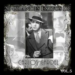 20 Grandes Éxitos de Carlos Gardel, Vol. 5 - Carlos Gardel