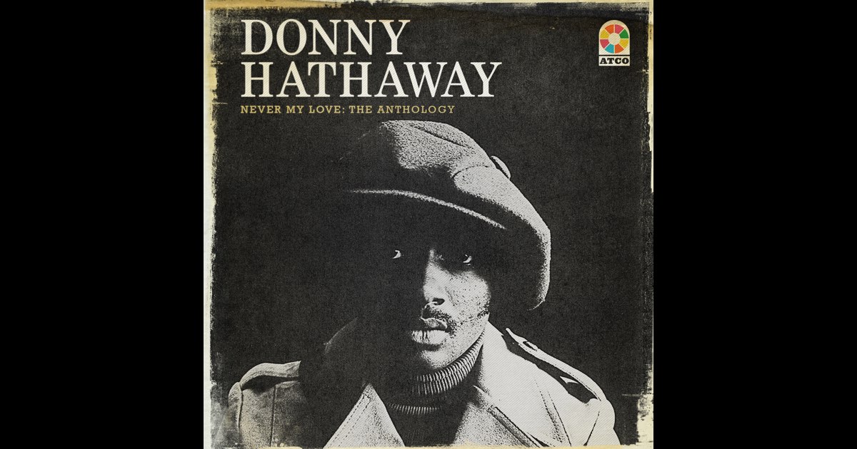 R\u0026B+ソウル 4discs DVD Donny Hathaway Never My Love: the Anthology 8122796543 ATCO /00440 Never My Love: The Anthology - Album by Donny Hathaway