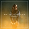 You Satisfy My Soul - Single