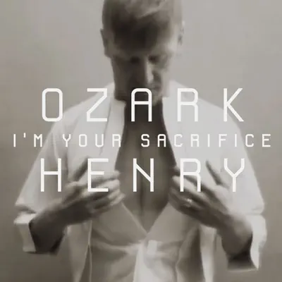 I'm Your Sacrifice - EP - Ozark Henry I'm Your Sacrifice - EP - Ozark Henry