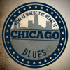 Home is Where the Heart Is: Chicago Blues - Various Artists