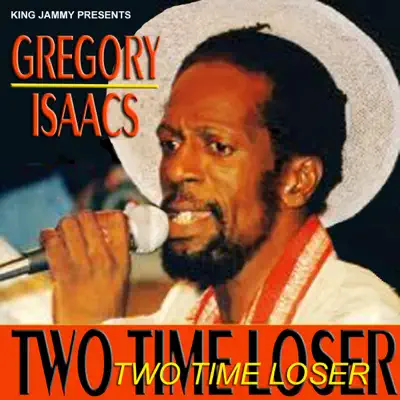 Listen to Two Time Loser by Gregory Isaacs