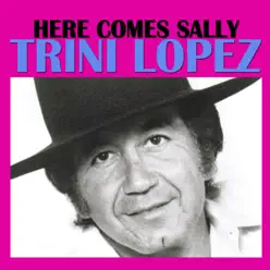 Here Comes Sally - Trini Lopez Here Comes Sally - Trini Lopez