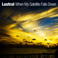 When My Satellite Falls Down (Terry Bones Remix) — Lustral