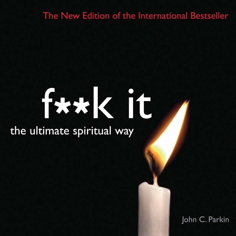 F--k It: The Ultimate Spiritual Way (Unabridged)
