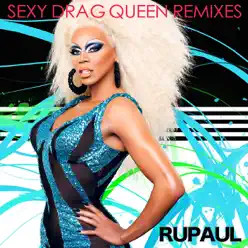 Sexy Drag Queen (Remixes) - EP - RuPaul