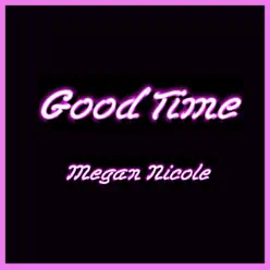 Good Time - Single - Megan Nicole