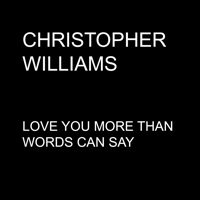 Love You More Than Words Can Say - Single - Christopher Williams